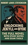 Unlocking Jekyll and Hyde (Annotated): The Full Novel with Study Notes and Exam Tools - GCSE English Unlocking Jekyll and Hyde (Annotated): The Full Novel with Study Notes and Exam Tools - GCSE English