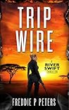 Trip Wire (A River Swift Vigilante Thriller, #3) Trip Wire (A River Swift Vigilante Thriller, #3)