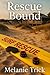 Rescue Bound by Melanie Trick