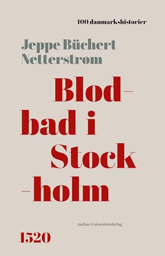 Blodbad i Stockholm: 1520 (100 danmarkshistorier Book 94) (Danish Edition)