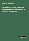 Die Gelehrten-Familie Muhibbí in Damascus und Ihre Zeitgenossen im XI. (XVII.) Jahrhundert (German Edition)