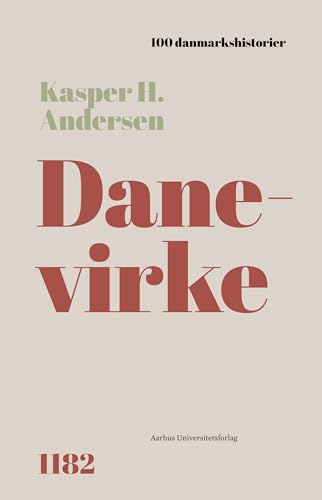 Danevirke: 1182 (100 danmarkshistorier Book 93) (Danish Edition)