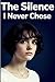 The Silence I Never Chose: ...