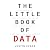 The Little Book of Data: Understanding the Powerful Analytics that Fuel AI, Make or Break Careers, and Could Just End Up Saving the World
