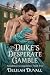 The Duke's Desperate Gamble...