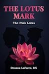 The Lotus Mark: The Pink Lotus. A Novella on Addiction and Trafficking Through the Eyes of an ER Nurse