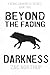 Beyond the Fading Darkness:...
