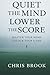 Quiet the Mind, Lower the Score by Chris Brook