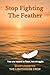 Stop Fighting The Feather: ...