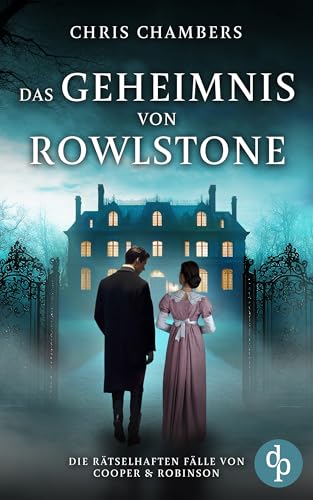 Das Geheimnis von Rowlstone | Ein viktorianischer Krimi mit einem ungleichen Ermittlerduo (Die rätselhaften Fälle von Cooper & Robinson 1) (German Edition)