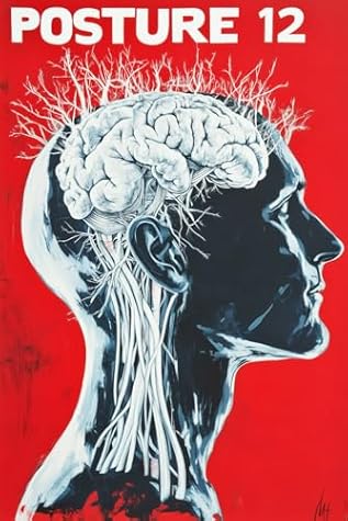Posture 12: A 12-Week Day-by-Day Guide to Relieve Occipital Neuralgia, Correct Forward Head Posture, and Strengthen Your Core