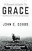 A Sinner's Guide To Grace: Good News for the Wayward and Broken