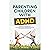 Parenting Children With ADHD by Colton Blake