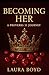 Becoming Her: A Proverbs 31...