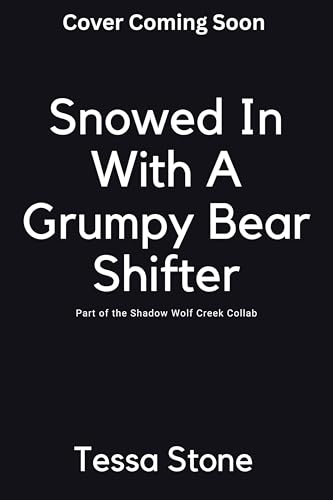 Snowed In With The Grumpy Bear : A Black Paranormal Romance (Kindle Edition)
