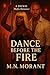 Dance Before The Fire by M.N Morant
