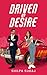 Driven by Desire by Shilpa Suraj Driven by Desire by Shilpa Suraj