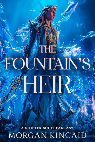 Fountain's Heir: A Shifter Sci-Fi Fantasy (Kindle Edition)