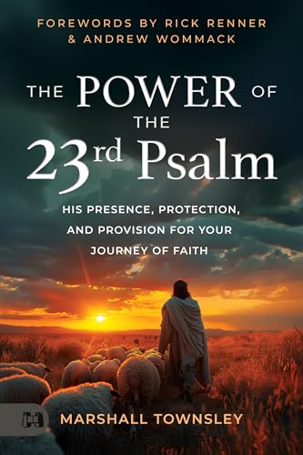 The Power of the 23rd Psalm: His Presence, Protection, and Provision for Your Journey of Faith (Kindle Edition)