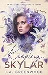 Keeping Skylar (Fractured Hearts Series Book 1)