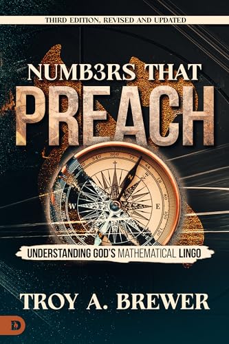 Numbers That Preach, Third Edition, Revised and Updated: Understanding God's Mathematical Lingo (Kindle Edition)