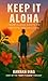 Keep It Aloha: From Island Roots to Infinite Possibilities