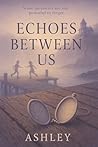 Echoes Between Us...