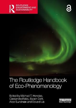 The Routledge Handbook of Eco-Phenomenology (Routledge Environment and Sustainability Handbooks)