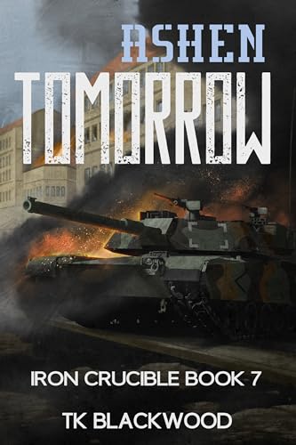 Ashen Tomorrow (Iron Crucible, #7)