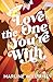 Love the One You're With: J...
