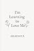 i am learning too love me :...