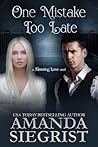 One Mistake Too Late by Amanda Siegrist