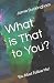 What is That to You? by Jamie Buckingham What is That to You? by Jamie Buckingham
