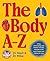 The Body A-Z: A fun, fascin...