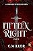 Fifteen Right: Part I