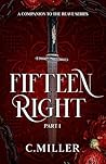 Fifteen Right: Part I