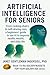 Artificial Intelligence for Seniors by Janet Gentleman Artificial Intelligence for Seniors by Janet Gentleman