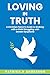 Loving in Truth: A Christia...