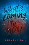 What's Coming to You