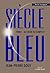 Siècle bleu - Tome 1 by Jean-Pierre Goux