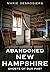 Abandoned New Hampshire: Ghosts of Our Past (Abandoned Union)