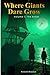 WHERE GIANTS DARE GROW: VOL...