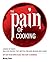 The Pain of Cooking by Micky York