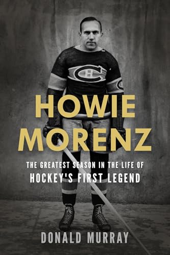 Howie Morenz: The Greatest Season in the Life of Hockey’s First Legend (Paperback)