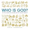 Who Is God? 52 Pictures to Share with Your Family Who Is God? 52 Pictures to Share with Your Family