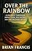 Over The Rainbow: A Journey...