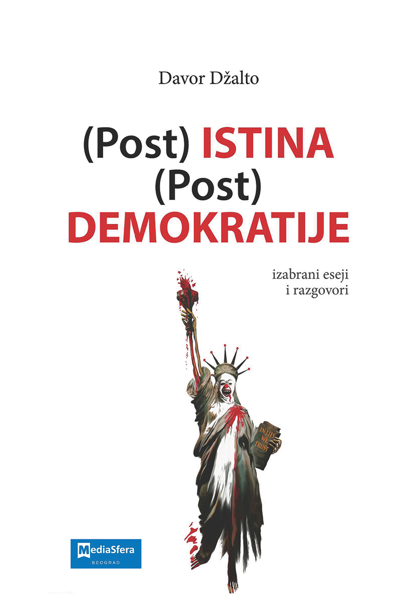 Post istina post demokratije: izabrani eseji i razgovori