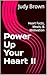 Power Up Your Heart II: Heart Facts, Meals, & Motivation