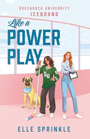 Like a Power Play: A Novel (Greenrock University: Icebound)