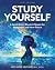 Study Yourself: A Guide Every Student Needs for Happiness and Inner Peace
